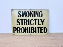 Load image into Gallery viewer, 1940&#39;s Mill Sign &#39;Smoking Strictly Prohibited&#39;
